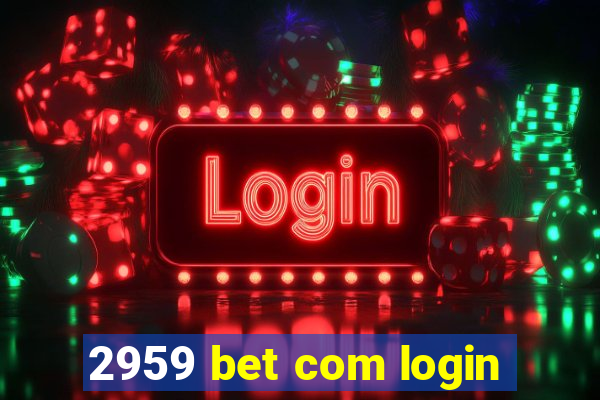 2959 bet com login